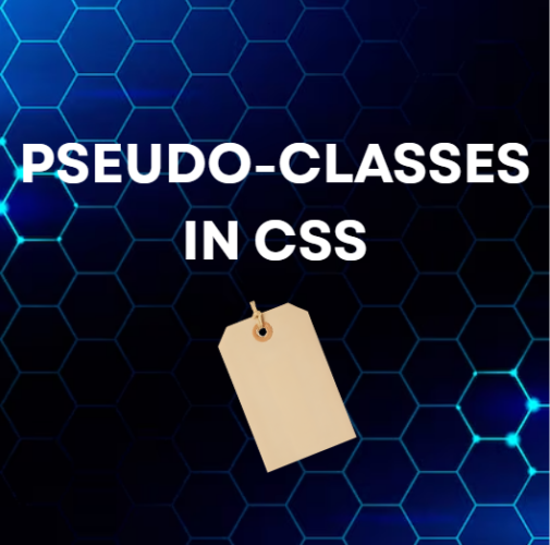 PSEUDO-CLASSES IN CSS