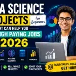 Data Science Projects for Beginners That Can Help You Get High Paying Jobs in 2026